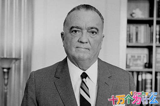 FBI负责人埃德加·胡佛是一个怎样的人?为何美国总统都会怕他? FBI负责人埃德加·胡佛是一个怎样的人?为何美国总统都会怕他?